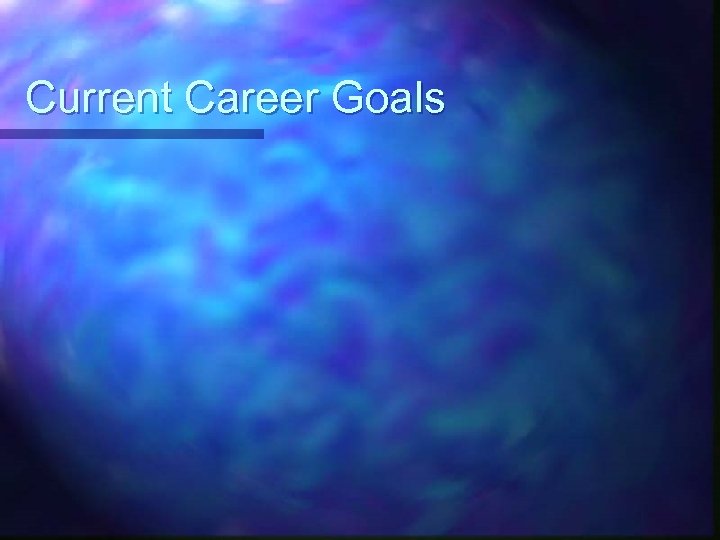 Current Career Goals 