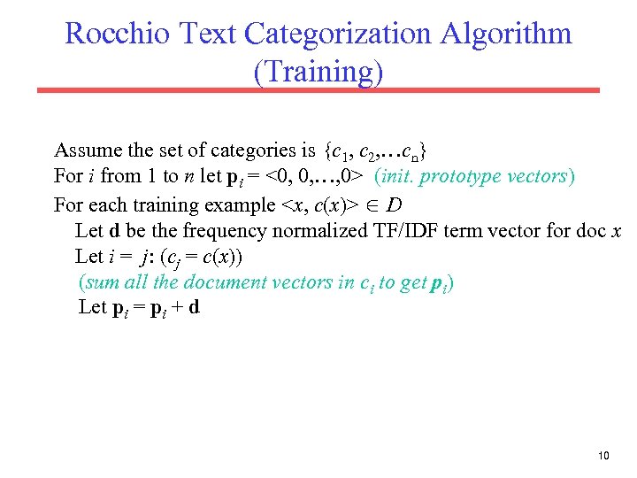 Rocchio Text Categorization Algorithm (Training) Assume the set of categories is {c 1, c