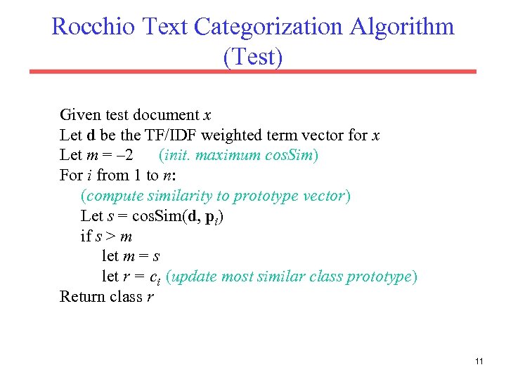 Rocchio Text Categorization Algorithm (Test) Given test document x Let d be the TF/IDF