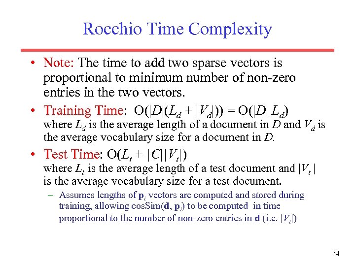 Rocchio Time Complexity • Note: The time to add two sparse vectors is proportional