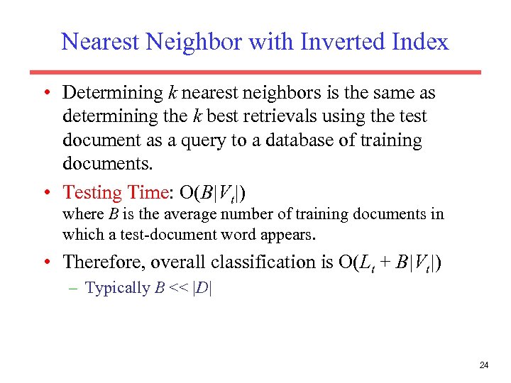 Nearest Neighbor with Inverted Index • Determining k nearest neighbors is the same as