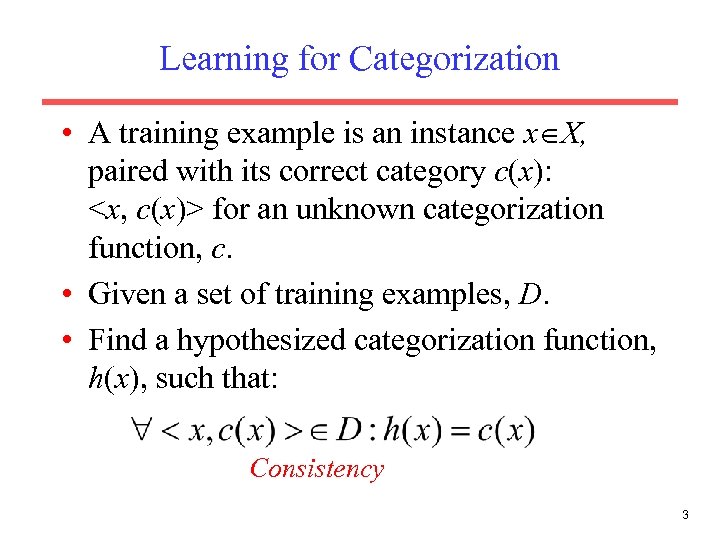 Learning for Categorization • A training example is an instance x X, paired with