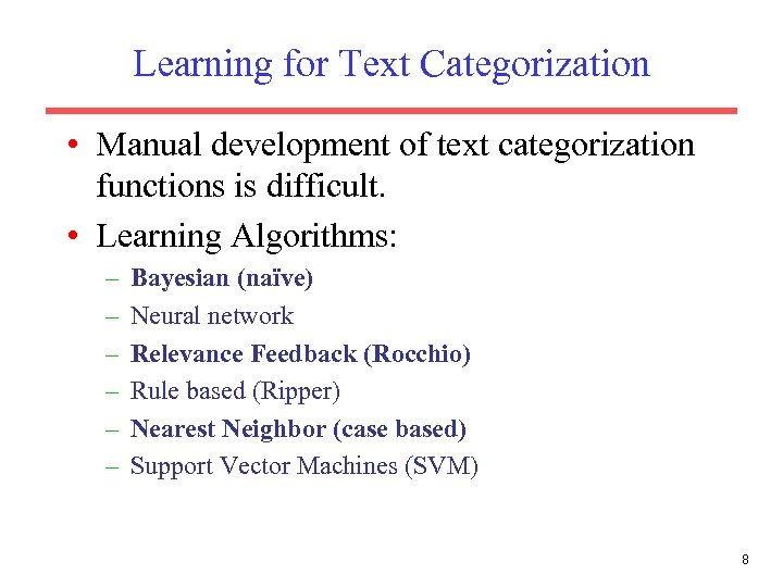 Learning for Text Categorization • Manual development of text categorization functions is difficult. •