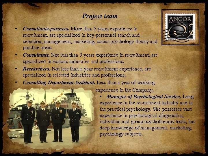 Project team • Consultants-partners. More than 5 years experience in recruitment, are specialized in