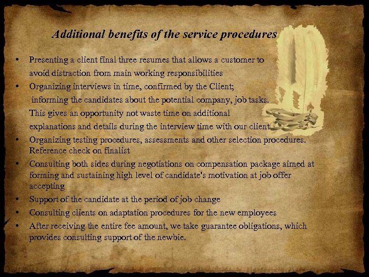 Additional benefits of the service procedures • Presenting a client final three resumes that