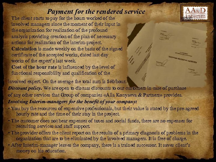 Payment for the rendered service The client starts to pay for the hours worked