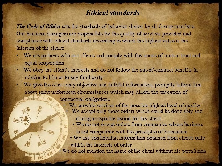 Ethical standards The Code of Ethics sets the standards of behavior shared by all
