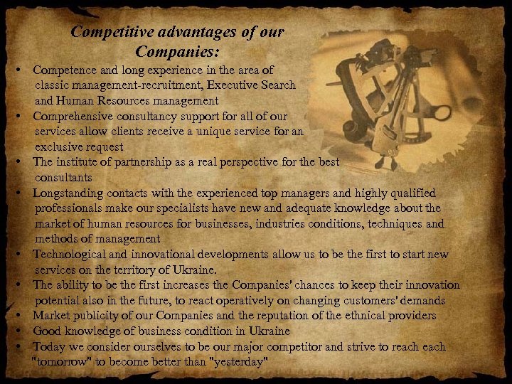 Competitive advantages of our Companies: • Competence and long experience in the area of