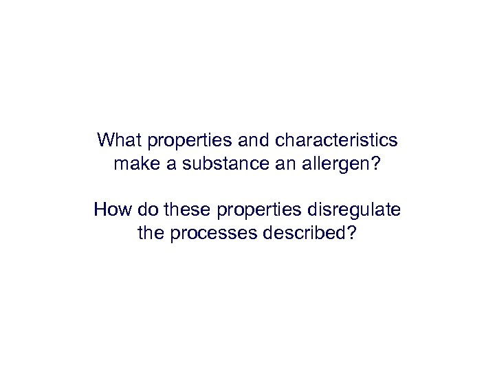 What properties and characteristics make a substance an allergen? How do these properties disregulate