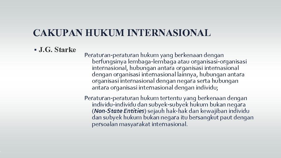 CAKUPAN HUKUM INTERNASIONAL J. G. Starke Peraturan-peraturan hukum yang berkenaan dengan berfungsinya lembaga-lembaga atau