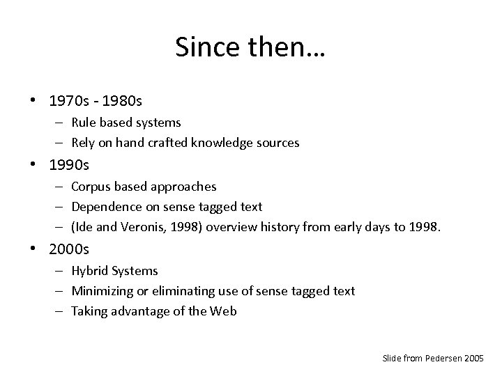 Since then… • 1970 s - 1980 s – Rule based systems – Rely