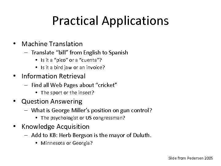 Practical Applications • Machine Translation – Translate “bill” from English to Spanish • Is
