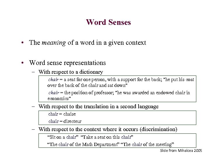 Word Senses • The meaning of a word in a given context • Word