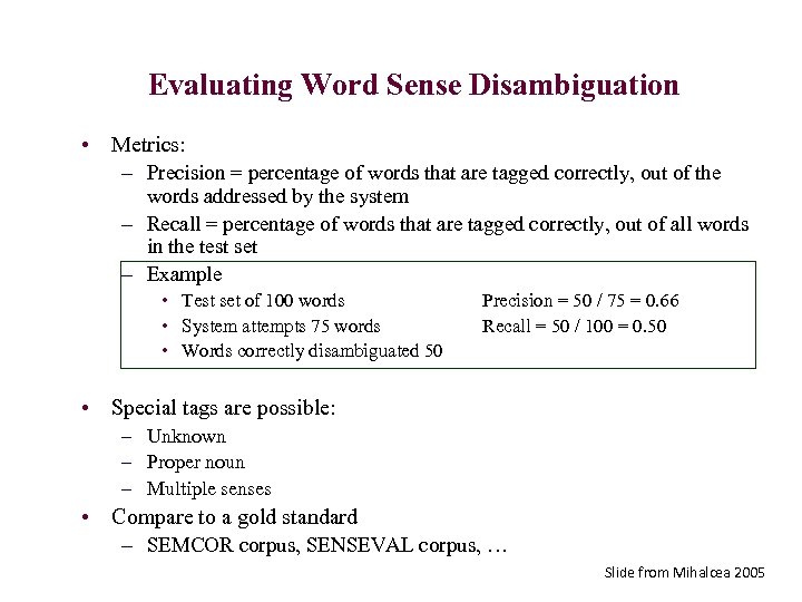 Evaluating Word Sense Disambiguation • Metrics: – Precision = percentage of words that are