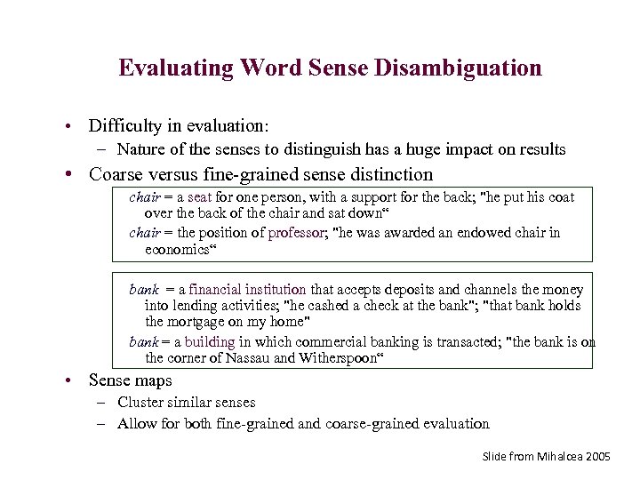 Evaluating Word Sense Disambiguation • Difficulty in evaluation: – Nature of the senses to