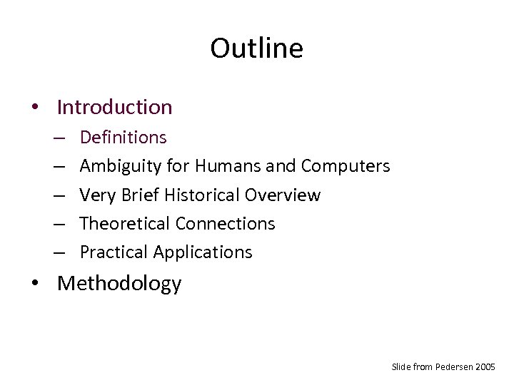 Outline • Introduction – – – Definitions Ambiguity for Humans and Computers Very Brief