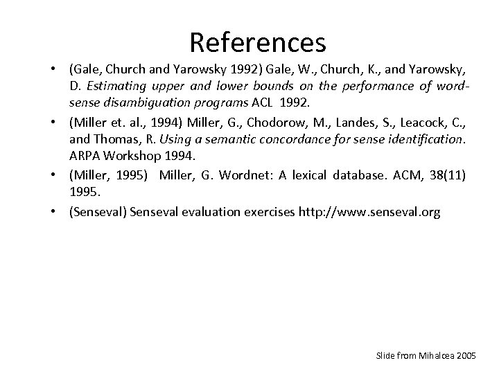 References • (Gale, Church and Yarowsky 1992) Gale, W. , Church, K. , and
