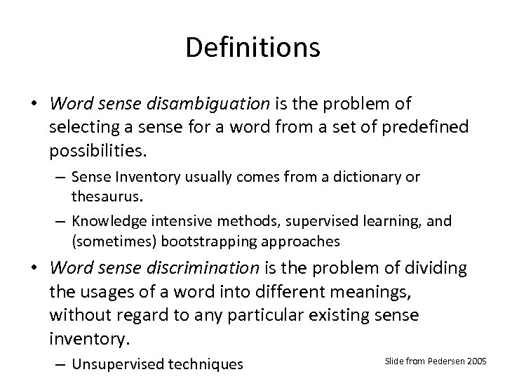 Definitions • Word sense disambiguation is the problem of selecting a sense for a