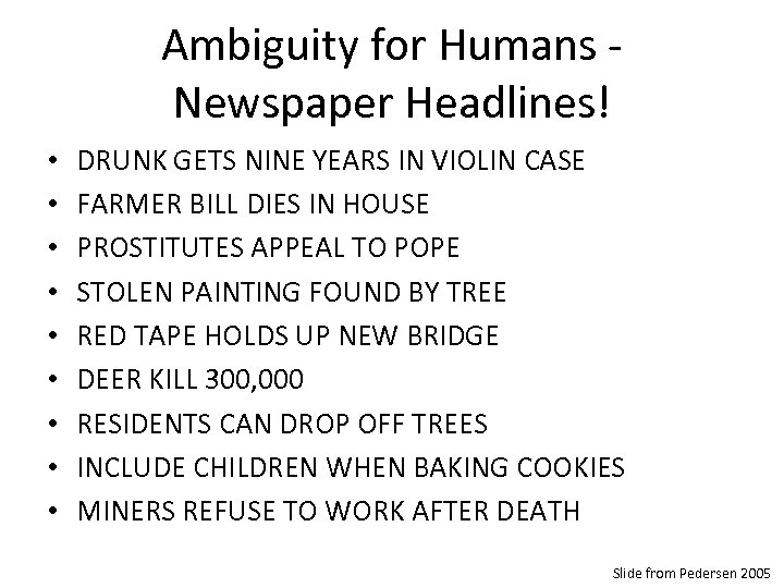 Ambiguity for Humans Newspaper Headlines! • • • DRUNK GETS NINE YEARS IN VIOLIN