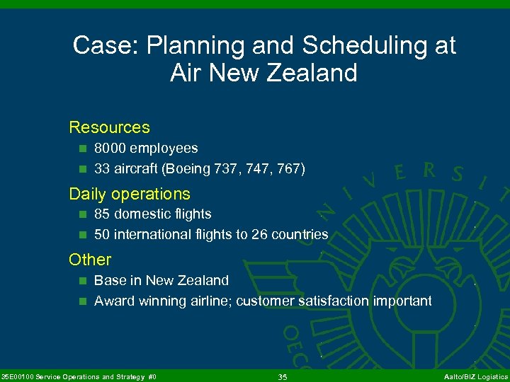 Case: Planning and Scheduling at Air New Zealand Resources n 8000 employees n 33