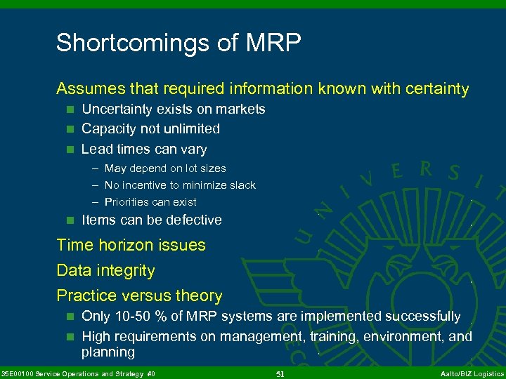 Shortcomings of MRP Assumes that required information known with certainty n Uncertainty exists on