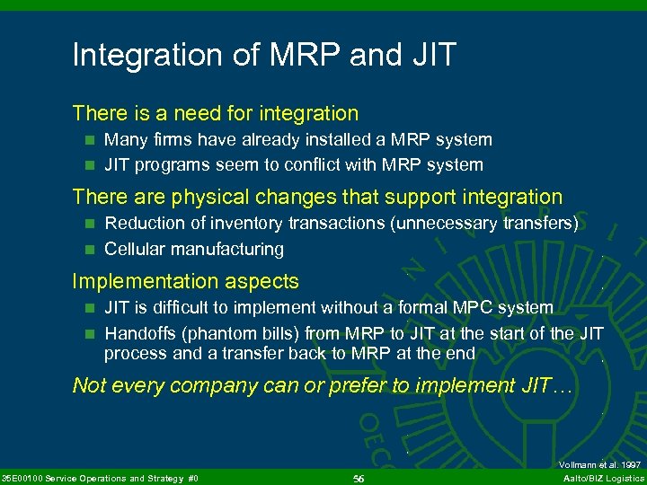 Integration of MRP and JIT There is a need for integration n Many firms