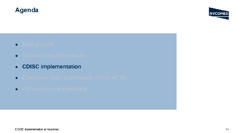 Agenda l Background l Clinical Data Warehouse l CDISC implementation l Electronic data submission