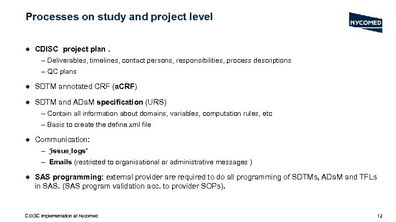 Processes on study and project level l CDISC project plan. – Deliverables, timelines, contact