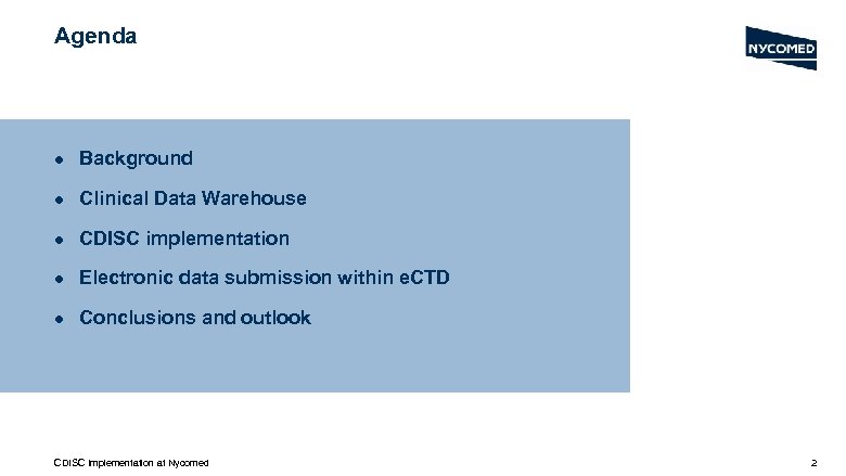 Agenda l Background l Clinical Data Warehouse l CDISC implementation l Electronic data submission