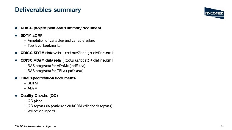 Deliverables summary l CDISC project plan and summary document l SDTM a. CRF –