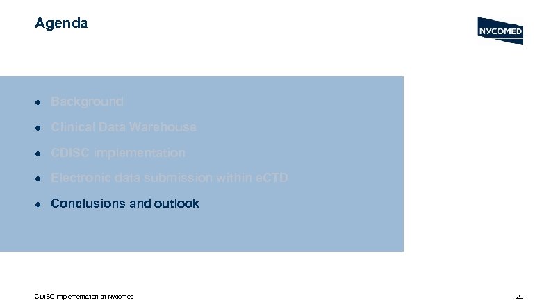 Agenda l Background l Clinical Data Warehouse l CDISC implementation l Electronic data submission