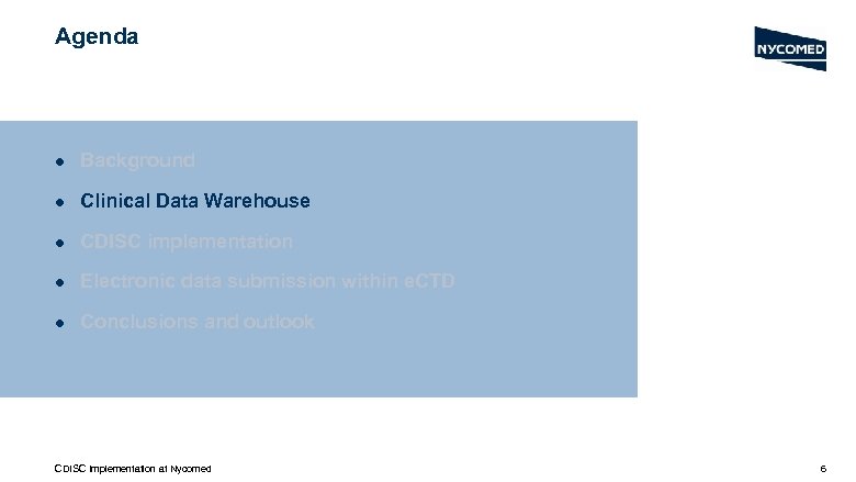 Agenda l Background l Clinical Data Warehouse l CDISC implementation l Electronic data submission
