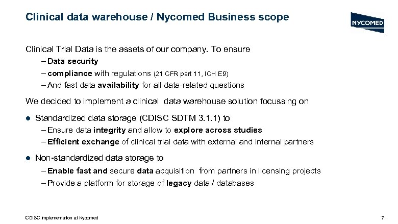 Clinical data warehouse / Nycomed Business scope Clinical Trial Data is the assets of
