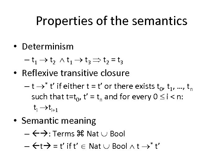 Properties of the semantics • Determinism – t 1 t 2 t 1 t