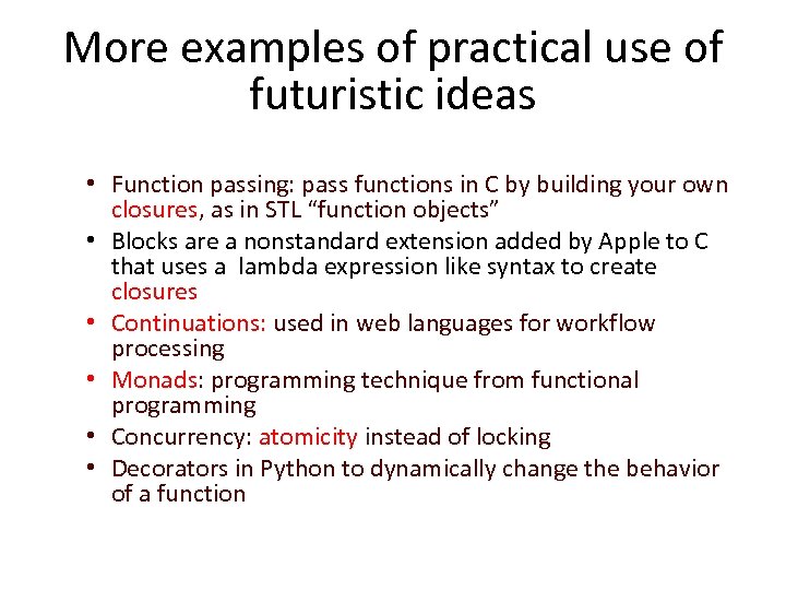 More examples of practical use of futuristic ideas • Function passing: pass functions in
