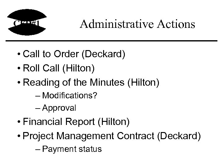 CED#1 Administrative Actions • Call to Order (Deckard) • Roll Call (Hilton) • Reading