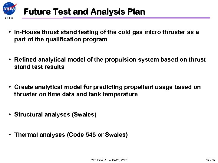 GSFC Future Test and Analysis Plan • In-House thrust stand testing of the cold