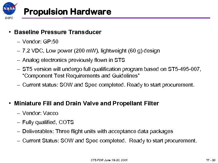 GSFC Propulsion Hardware • Baseline Pressure Transducer – Vendor: GP: 50 – 7. 2