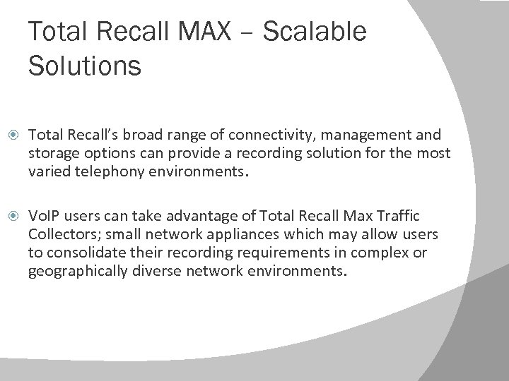 Total Recall MAX – Scalable Solutions Total Recall’s broad range of connectivity, management and