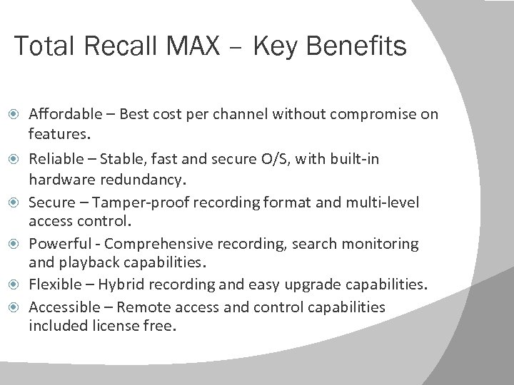 Total Recall MAX – Key Benefits Affordable – Best cost per channel without compromise