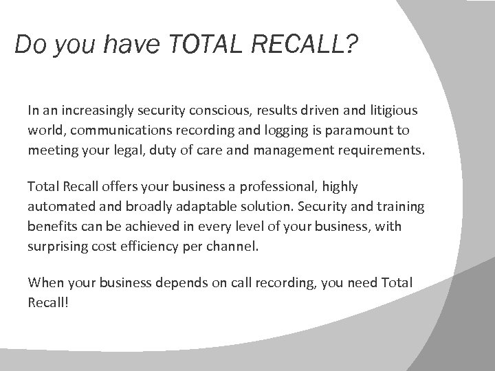 Do you have TOTAL RECALL? In an increasingly security conscious, results driven and litigious