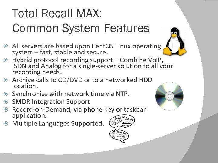 Total Recall MAX: Common System Features All servers are based upon Cent. OS Linux