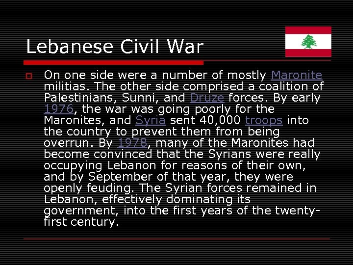 Lebanese Civil War o On one side were a number of mostly Maronite militias.