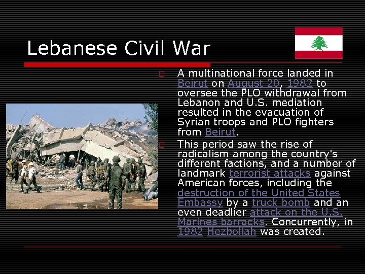 Lebanese Civil War o o A multinational force landed in Beirut on August 20,