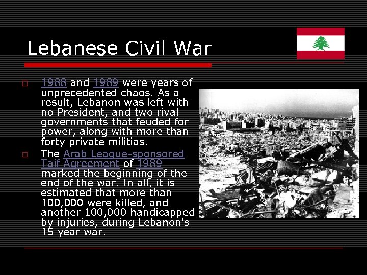 Lebanese Civil War o o 1988 and 1989 were years of unprecedented chaos. As