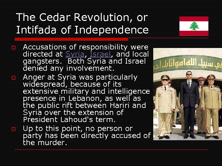 The Cedar Revolution, or Intifada of Independence o o o Accusations of responsibility were