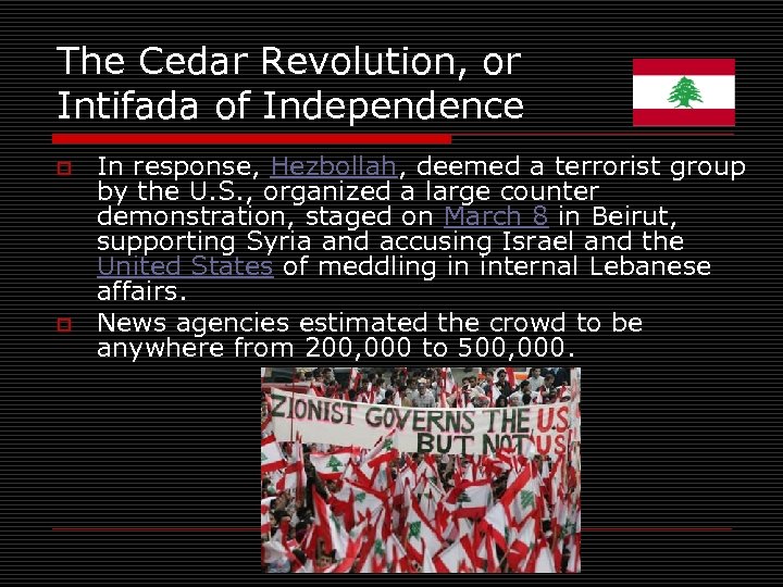 The Cedar Revolution, or Intifada of Independence o o In response, Hezbollah, deemed a