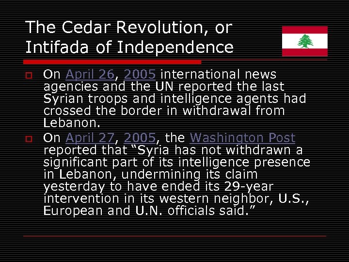 The Cedar Revolution, or Intifada of Independence o o On April 26, 2005 international