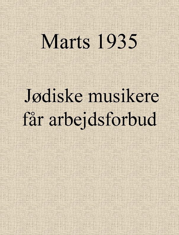 Marts 1935 Jødiske musikere får arbejdsforbud 