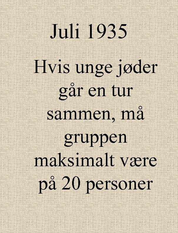 Juli 1935 Hvis unge jøder går en tur sammen, må gruppen maksimalt være på
